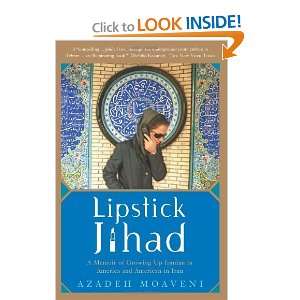 Lipstick Jihad A Memoir of Growing up Iranian in America and American 