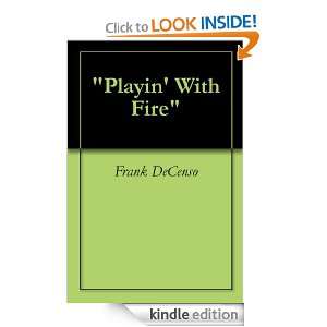 Playin With Fire Frank DeCenso  Kindle Store