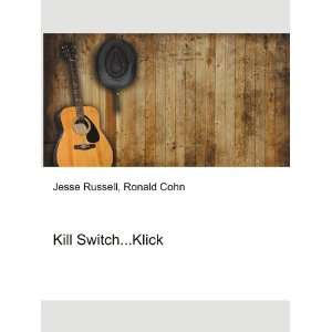  Kill SwitchKlick Ronald Cohn Jesse Russell Books