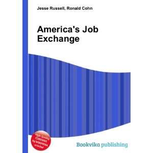  Americas Job Exchange Ronald Cohn Jesse Russell Books