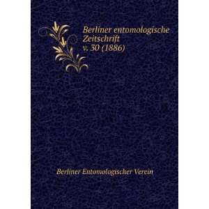  Berliner entomologische Zeitschrift. v. 30 (1886) Berliner 