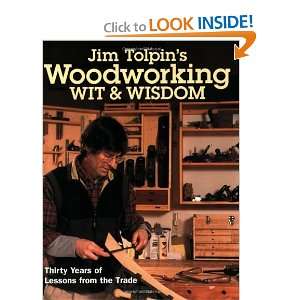  Jim Tolpins Woodworking Wit & Wisdom (Popular Woodworking 