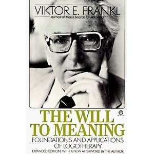  The Will to Meaning Foundations and Applications of 