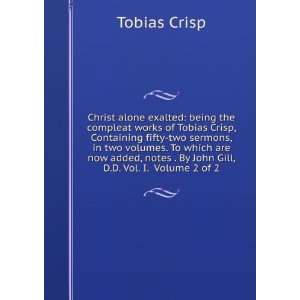   notes . By John Gill, D.D. Vol. I. Volume 2 of 2 Tobias Crisp Books