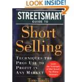 The Streetsmart Guide to Short Selling Techniques the Pros Use to 