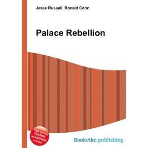  Palace Rebellion Ronald Cohn Jesse Russell Books