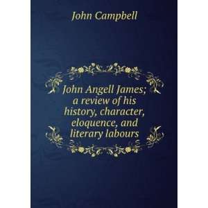   , character, eloquence, and literary labours John Campbell Books