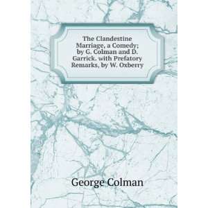  The Clandestine Marriage, a Comedy; by G. Colman and D 