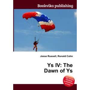  Ys IV The Dawn of Ys Ronald Cohn Jesse Russell Books
