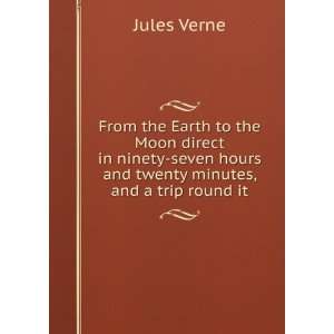   hours and twenty minutes, and a trip round it Jules Verne Books