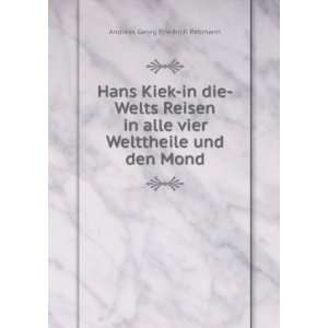  Hans Kiek in die Welts Reisen in alle vier Welttheile und 
