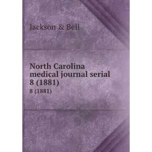  North Carolina medical journal serial. 8 (1881) Jackson 