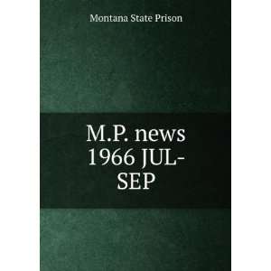  M.P. news. 1966 JUL SEP Montana State Prison Books