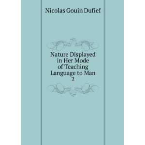  Nature Displayed in Her Mode of Teaching Language to Man 