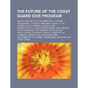  The future of the Coast Guard dive program hearing before 