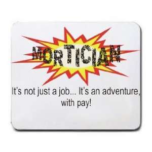  MORTICIAN Its not just a jobIts an adventure, with pay 