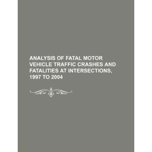 of fatal motor vehicle traffic crashes and fatalities at intersections 