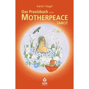 Das Praxisbuch zum Motherpeace Tarot  Karen Vogel, Vicki 