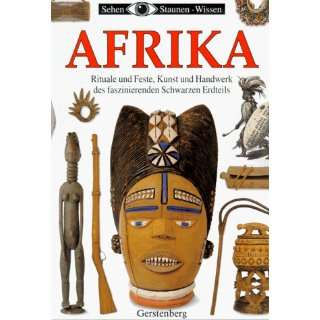 Afrika. Rituale und Feste, Kunst und Handwerk des faszinierenden 