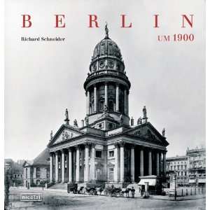 Berlin um 1900  Richard Schneider Bücher