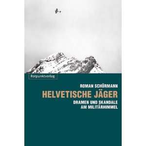 Helvetische Jäger  Roman Schürmann Bücher