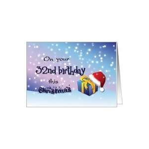  32nd Birthday This Christmas   Gift, Santa Hat and Snow 