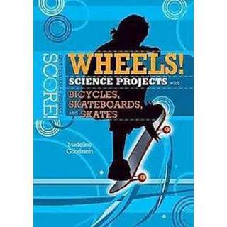 Wheels Science Projects With Bicycles, Skateboards, and Skates 