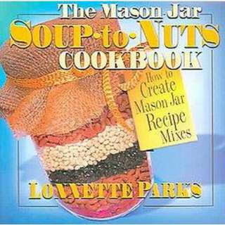 The Mason Jar Soup To Nuts Cookbook (Paperback).Opens in a new window
