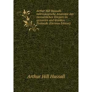 Arthur Hill Hassalls mikroskopische Anatomie des 