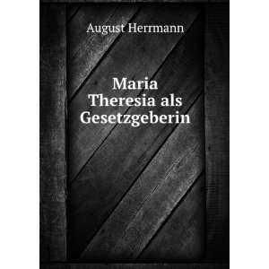  Maria Theresia als Gesetzgeberin August Herrmann Books