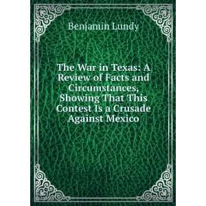   That This Contest Is a Crusade Against Mexico Benjamin Lundy Books