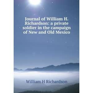 Journal of William H. Richardson a private soldier in the campaign of 