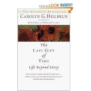   The Last Gift Of Time   Life Beyond Sixty Carolyn G. Heilbrun Books