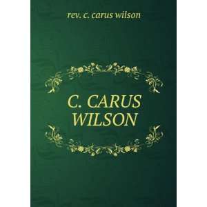  C. CARUS WILSON rev. c. carus wilson Books