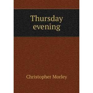  Thursday evening Christopher Morley Books