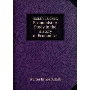   Study in the History of Economics Walter Ernest Clark Books