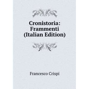  Cronistoria Frammenti (Italian Edition) Francesco Crispi Books