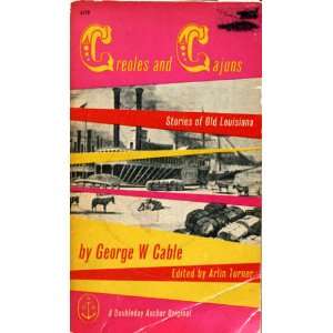    Creoles and Cajuns Stories of Old Louisiana George W. Cable Books