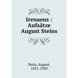  Irenaeus  AufsÃ¤tze August Steins August, 1851 1920 