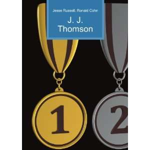  J. J. Thomson Ronald Cohn Jesse Russell Books