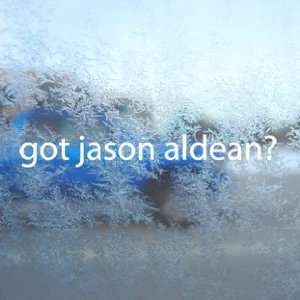  Got Jason Aldean? White Decal Country Singer Car White 