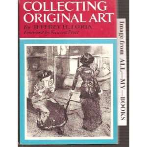 Collecting Original Art By Jeffrey H. Loria (Hardback) Foreward by 