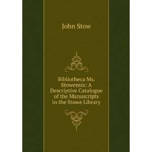   Catalogue of the Manuscripts in the Stowe Library John Stow Books