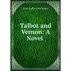  Talbot and Vernon A Novel . John Ludlum McConnel Books