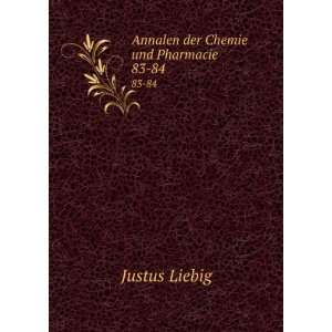    Annalen der Chemie und Pharmacie. 83 84 Justus Liebig Books