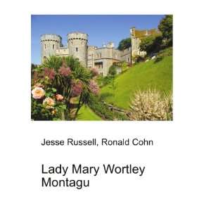  Lady Mary Wortley Montagu Ronald Cohn Jesse Russell 