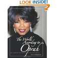 The World According to Oprah An Unauthorized Portrait in Her Own 