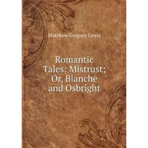    Mistrust; Or, Blanche and Osbright Matthew Gregory Lewis Books