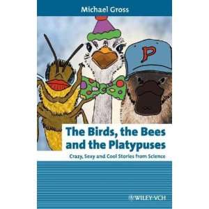    The Birds, the Bees and the Platypuses Michael Gross Books
