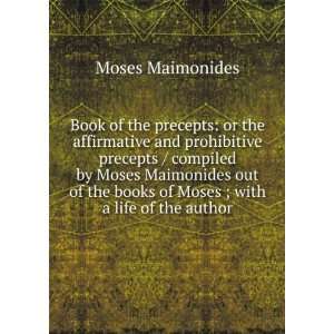   Moses Maimonides out of the books of Moses ; with a life of the author